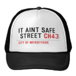 It aint safe  street  Hats