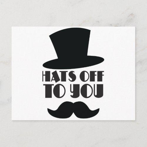 HATS off to you with Top hat and moustache Postcard