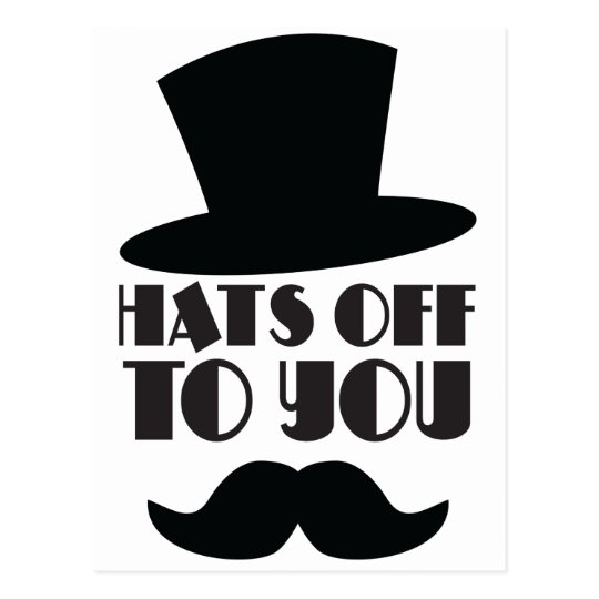 HATS off to you! with Top hat and moustache Postcard