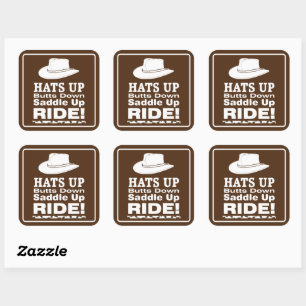 Hats Up Butts Down Saddle Up RIDE! Square Sticker