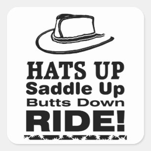 Hats Up Saddle Up Butts Down RIDE! Square Sticker