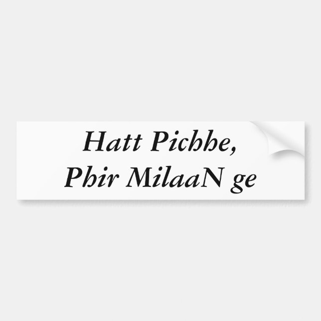 Hatt Pichhe, Phir MilaaN ge Bumper Sticker (Front)