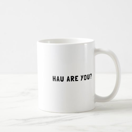 Hau Are You _ Dog Bark  Coffee Mug