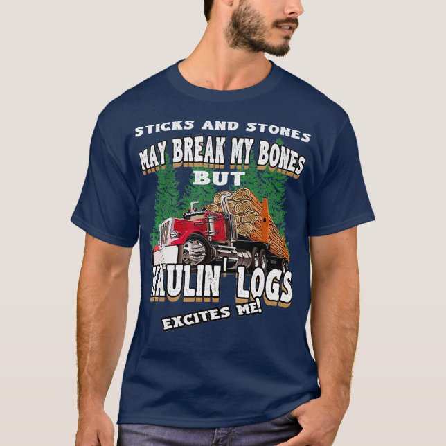 Haulin Logs Excites Me Log Truck Driver T-Shirt (Front)