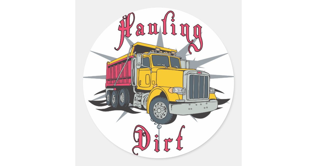 Hauling Dirt Dump Truck Classic Round Sticker | Zazzle