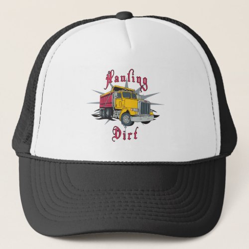 Hauling Dirt Dump Truck Trucker Hat