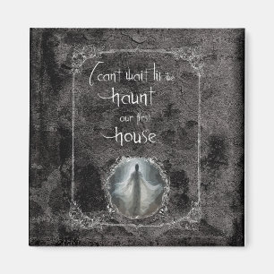 Haunt Our First House Magnet