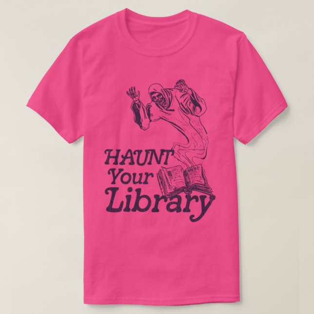 Haunt Your Library Bookworm Reading Lover Design T-Shirt (Design Front)
