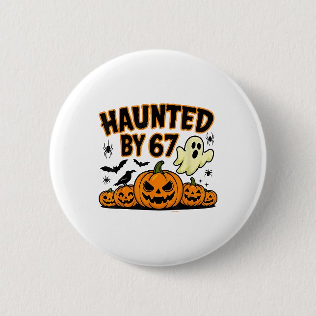 Haunted 67 Meme Six Seven 6-7 Funny Internet Joke  Button (Front)