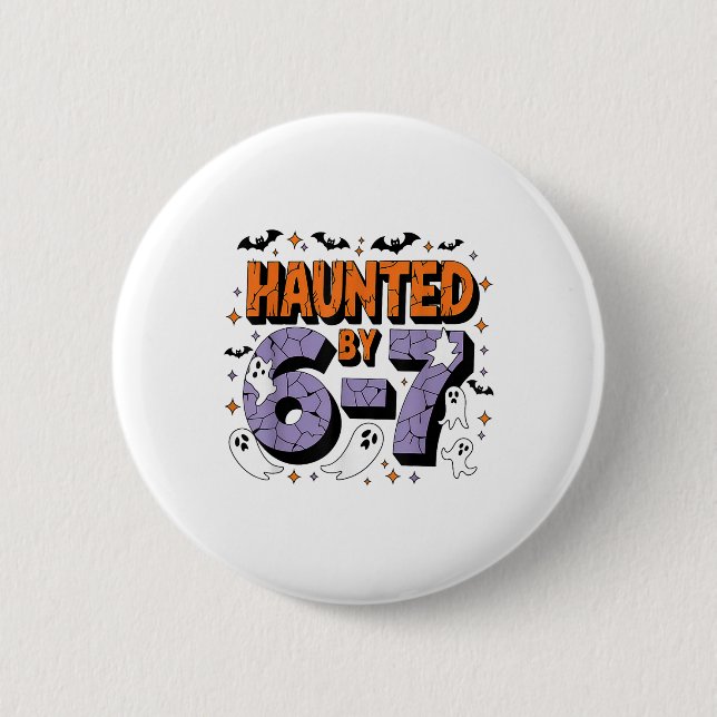 Haunted 67 Meme Six Seven 6-7 Funny Internet Joke  Button (Front)