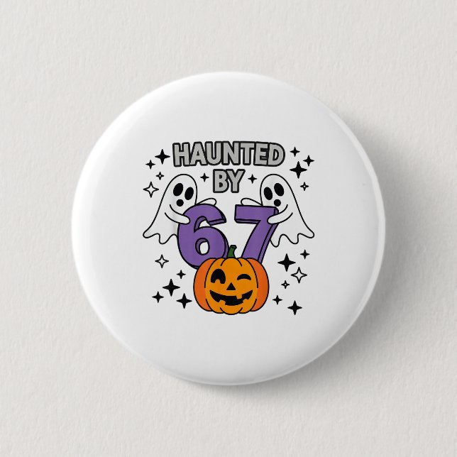 Haunted 67 Meme Six Seven 6-7 Funny Internet Joke  Button (Front)