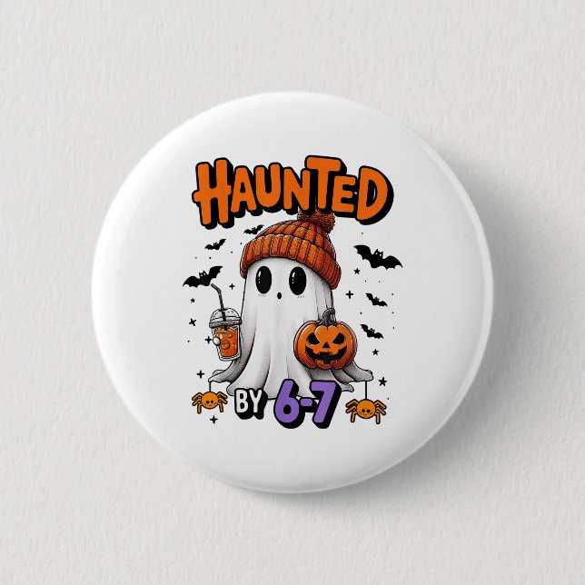 Haunted 67 Meme Six Seven 6-7 Funny Internet Joke  Button (Front)