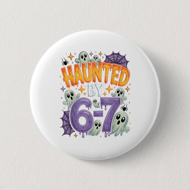 Haunted 67 Meme Six Seven 6-7 Funny Internet Joke  Button (Front)