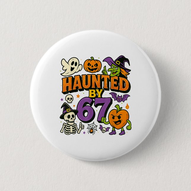 Haunted 67 Meme Six Seven 6-7 Funny Internet Joke  Button (Front)