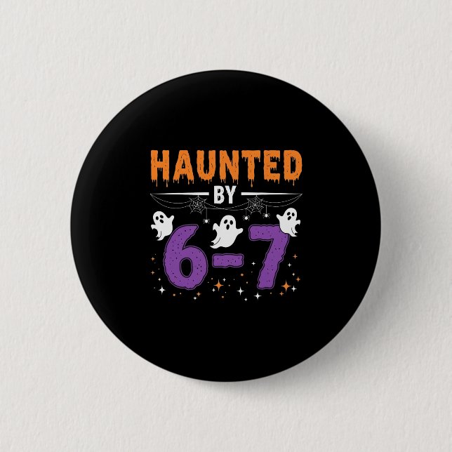 Haunted 67 Number 67 Six Seven Meme  Button (Front)
