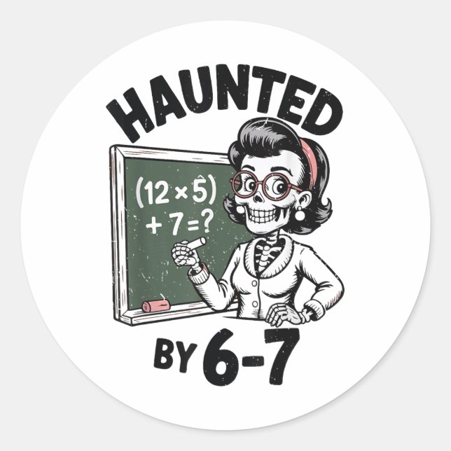 Haunted 67 Skeleton Math Teacher Halloween Costume Classic Round Sticker (Front)
