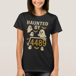 Haunted by √4489 Funny Halloween Math T-Shirt
