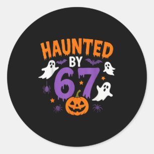Haunted By 67 Funny 67 Halloween Costume Classic Round Sticker