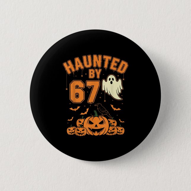 Haunted By 67 – Funny Ghost And Pumpkin Halloween  Button (Front)