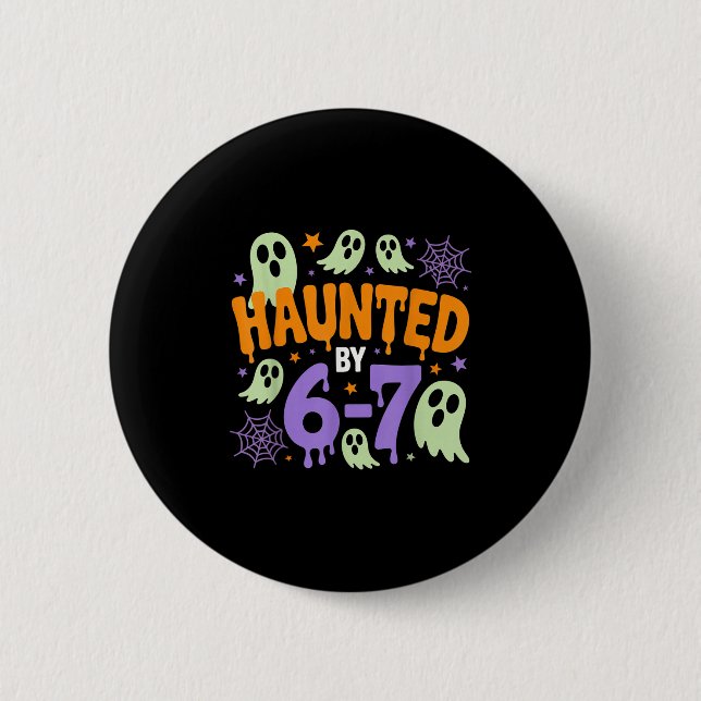 Haunted By 67 – Funny Halloween Costume 6 7 Six Se Button (Front)