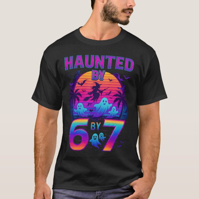 Haunted by 67 Funny Halloween Meme T-Shirt (Front)