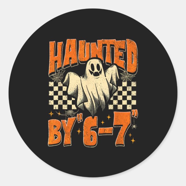 Haunted By 67 Funny Haunted By Six Seven Halloween Classic Round Sticker (Front)