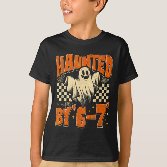 Haunted By 67 Funny Haunted By Six Seven Halloween T-Shirt (Front)