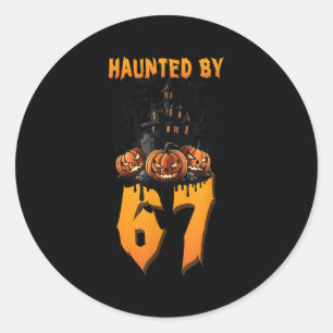 Haunted By 67 Halloween Costume Soky Funny Quote A Classic Round Sticker