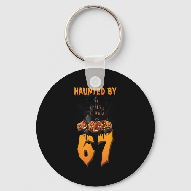 Haunted By 67 Halloween Costume Soky Funny Quote A Keychain (Front)