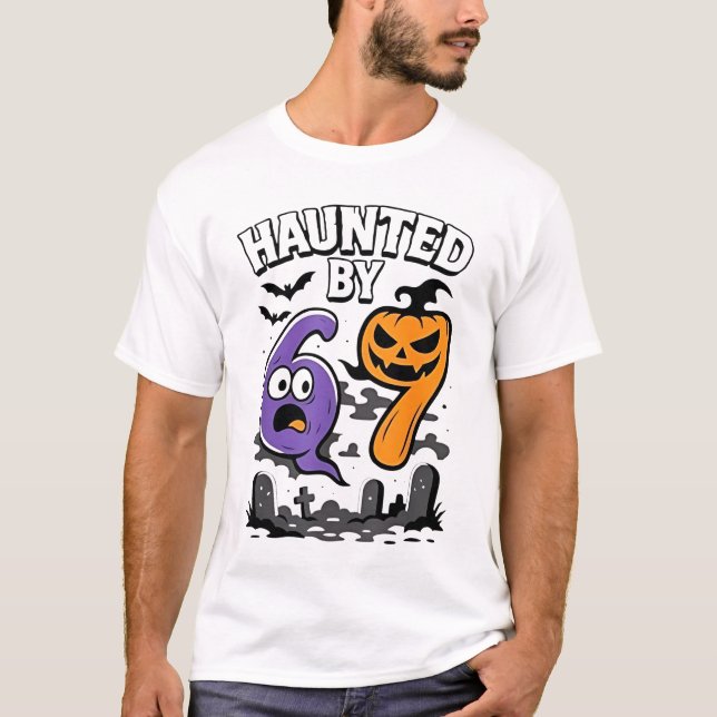 Haunted by 67 – Scary Ghost and Pumpkin Halloween  T-Shirt (Front)