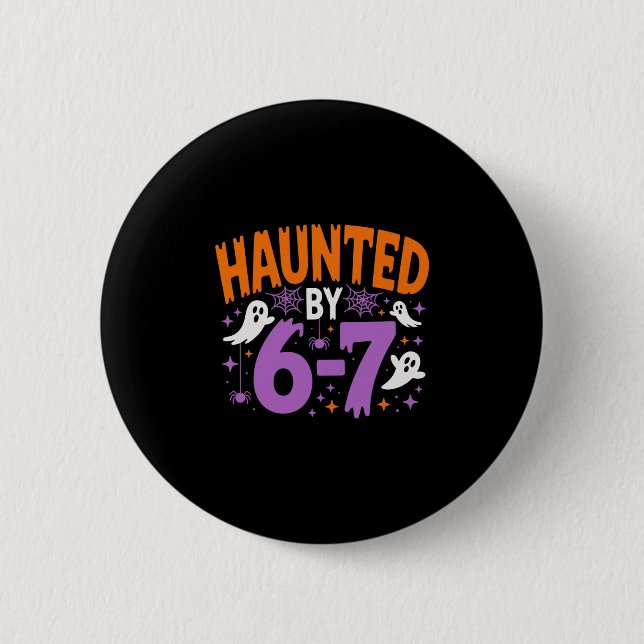 Haunted By 67 Six Seven Meme  Button (Front)