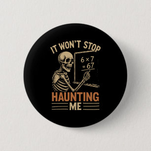 Haunted By 67 Skeleton Math Teacher Student Hallow Button
