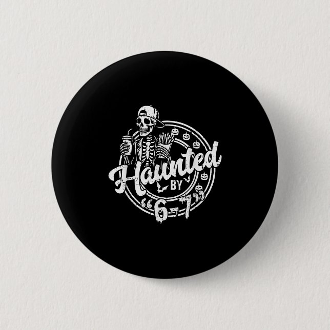 Haunted By 6 7 Funny Halloween Six Seven 67 Meme M Button (Front)