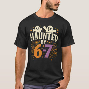 Haunted by 6-7 Funny Spooky Ghost Halloween Birthd T-Shirt