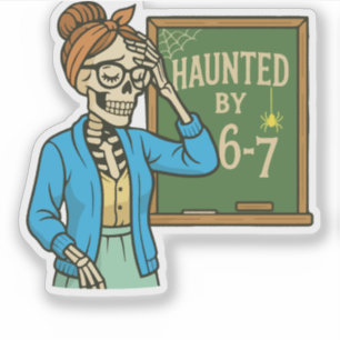 Haunted by 6-7 Funny Teacher 67 Halloween Skeleton Sticker