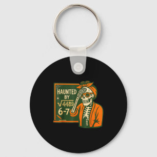 Haunted By 6-7 Funny Teacher 6 7 Skeleton Square R Keychain