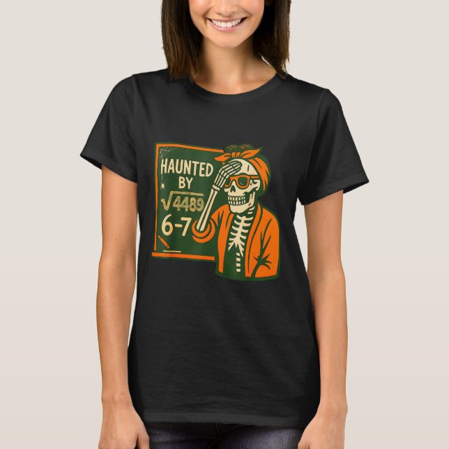 Haunted By 6-7 Funny Teacher 6 7 Skeleton Square R T-Shirt (Front)