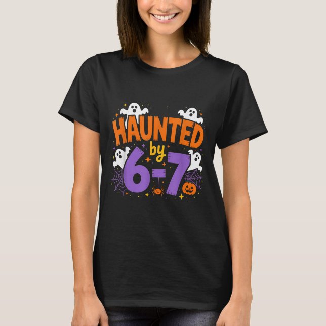 Haunted By 6-7 Halloween Ghosts And Sders Design  T-Shirt (Front)