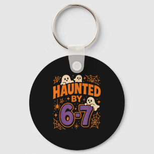 Haunted By 6 7 Keychain