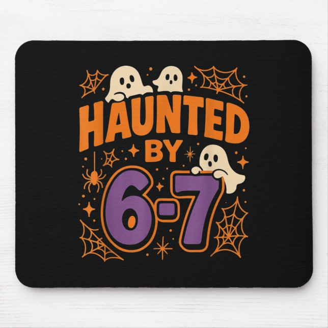 Haunted By 6 7  Mouse Pad (Front)