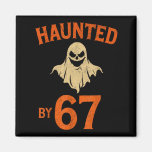 Haunted By 6 7 Six Seven Halloween Ghost Sder 6-7  Magnet
