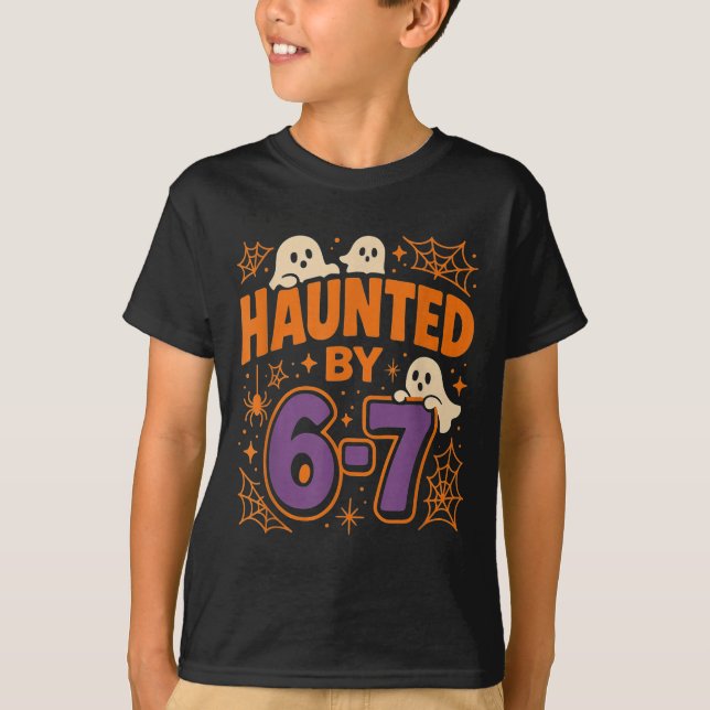 Haunted By 6 7  T-Shirt (Front)