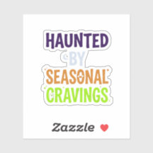 Haunted By Seasonal Cravings