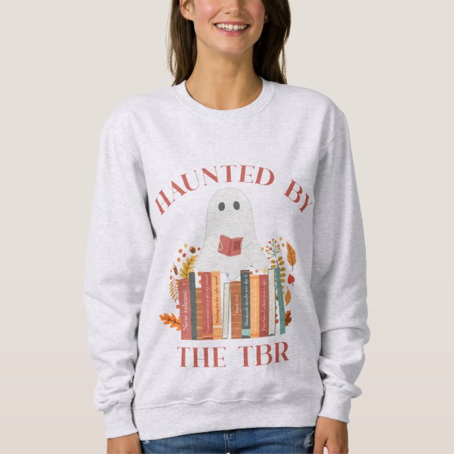 Haunted by the TBR Sweatshirt (Front)
