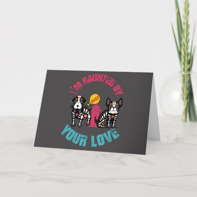 Haunted by Your Love Sugar Skull Dog Card (Front)
