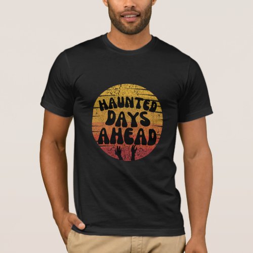Haunted Days Are Coming Funny Halloween Retro T_Shirt