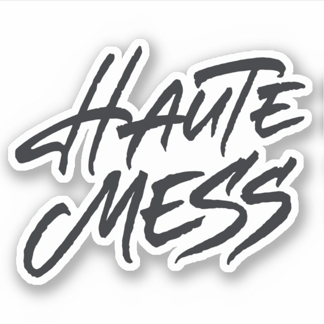 Haute Mess Sticker (Front)