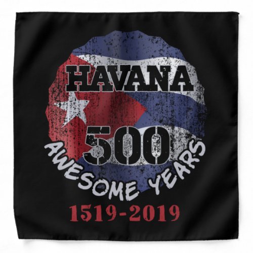 Havana 500 Awesome Years _ Cuba Anniversary  Bandana