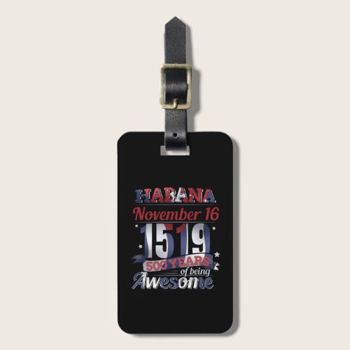 Havana Cuba Anniversary - 500 Years Being Awesome Luggage Tag