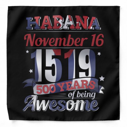 Havana Cuba _ Habana 500 Years Being Awesome Bandana